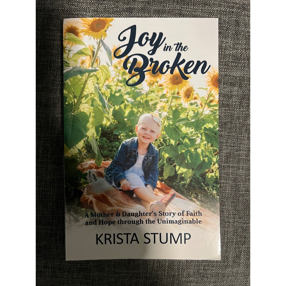 Joy in the Broken by Krista Stump Paperback Faith Hope Childhood Cancer Memoir